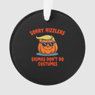 Rizzlers, Sigmas Don’t Do Costumes - Trumpkin Sigm Ornament