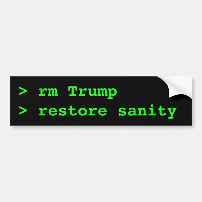 rm Trump; restore Sanity: Anti-Trump Unix Bumper Sticker (Front)