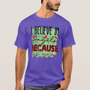 Rms004417 i believe in angels because of you T-Shirt
