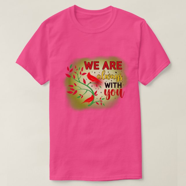 Rms004419 we are always with you T-Shirt (Design Front)