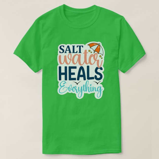 Rms00696 Salt water heals everything T-Shirt (Design Front)