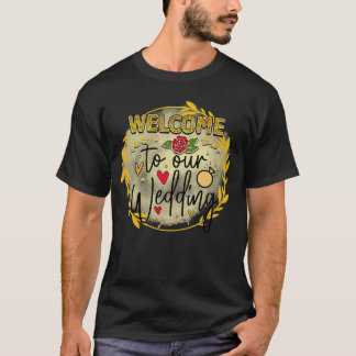 Rms011615 welcome to our wedding T-Shirt