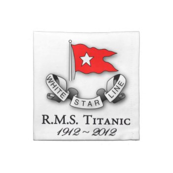 Rms Titanic 1912-2012 American Mojo Napkins by UTeezSF at Zazzle
