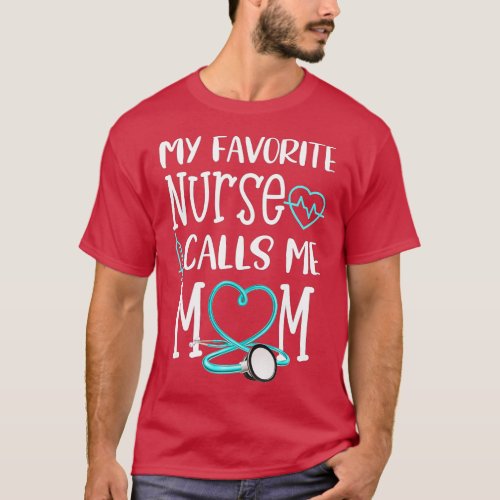 RN Gift My Favorite Nurse Calls me Mom Quote eal  T_Shirt