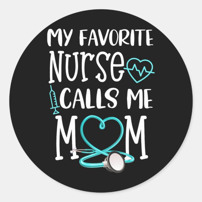 Rn Gift My Favorite Nurse Calls Me Mom Quote Teal  Classic Round Sticker (Front)