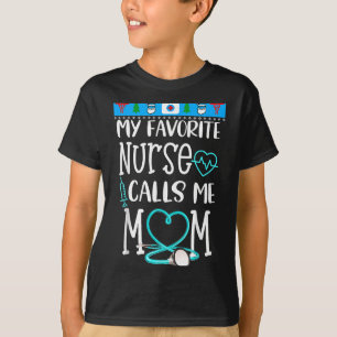 Rn Gift My Favorite Nurse Calls Me Mom Quote Teal T-Shirt