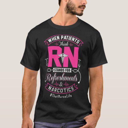 RN Refreshment and Narcotics Humor T_Shirt