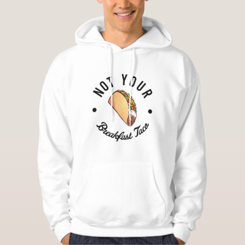RNC Taco  Not Your Breakfast Taco12 Hoodie