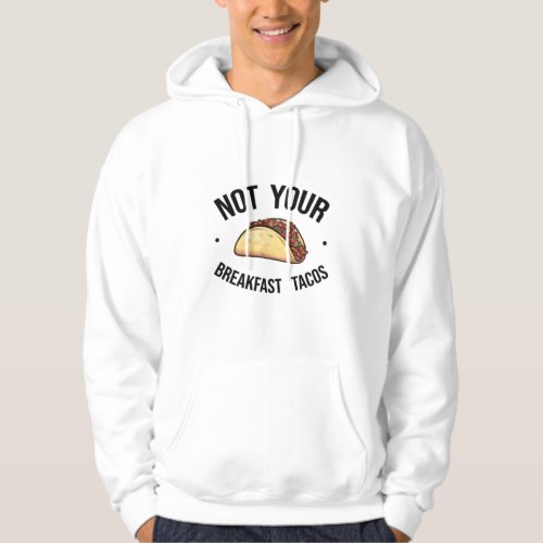RNC Taco Not Your Breakfast Taco51 Hoodie