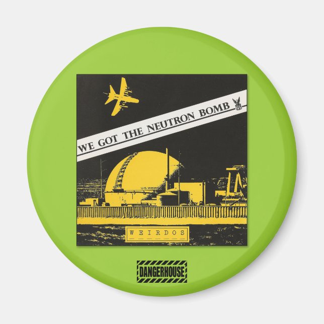 Rnd. Magnet Weirdos Neutron Bomb  Dangerhouse (Front)