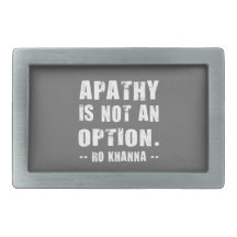Ro Khanna Quote - Apathy is Not an Option