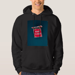 Road Closed Sign Hoodie