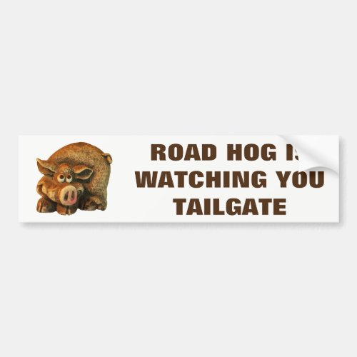 Road Hog is Watching You Tailgate Bumper Sticker