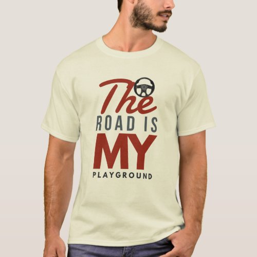 road is my playground T_Shirt