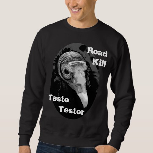 Road Kill Taste Tester Fashion Design by Janz Sweatshirt