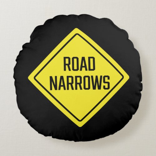 Road Narrows  Traffic Sign  Round Pillow