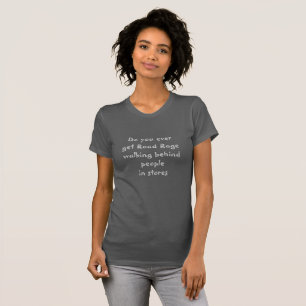 Road Rage in Grocery Store Fun Quote T-Shirt