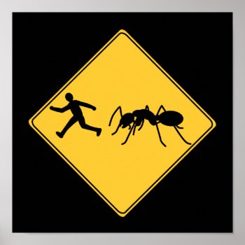 Road Sign- Giant Ant Poster by warrior_woman at Zazzle