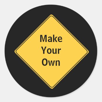 Road Sign- Make Your Own Sticker by warrior_woman at Zazzle