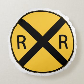 Road Sign Railroad Road Crossing Round Pillow by warrior_woman at Zazzle