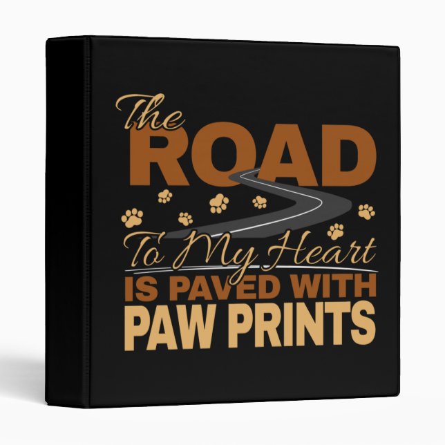 Road to My Heart Paved in Paw Prints Dog Lover  3 Ring Binder (Front/Spine)