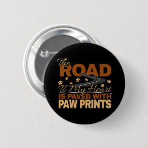 Road to My Heart Paved in Paw Prints Dog Lover Button