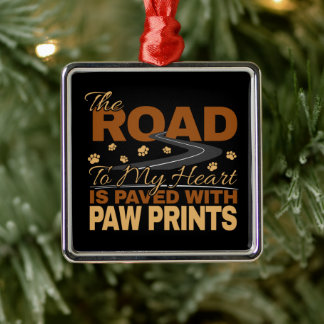 Road to My Heart Paved in Paw Prints Dog Lover  Metal Ornament