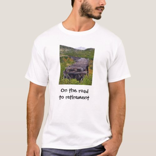 Road to retirement railroad ties T_Shirt