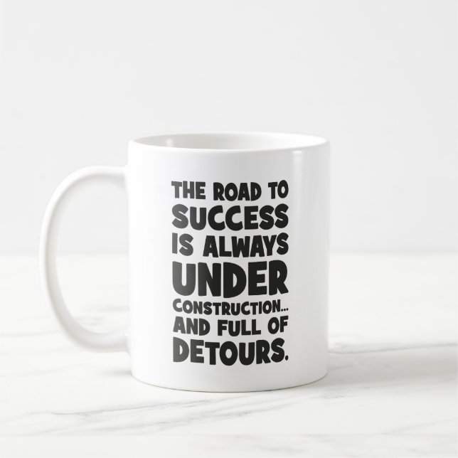 Road to Success Is Under Construction, Funny Coffee Mug (Left)