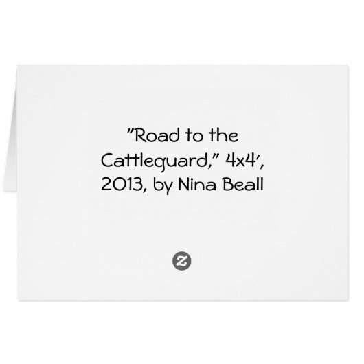 "Road to the Cattleguard" 4x4', 2013, Nina Beall (Back Horizontal)