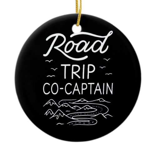 Road Trip Co-Captain I - RV Navigator Camping Love Ceramic Ornament