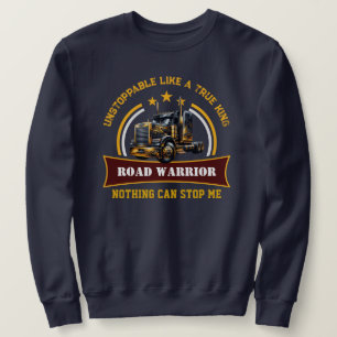 Road Warrior Semi Truck Driver Sweatshirt