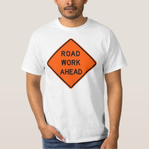 road work ahead t shirt