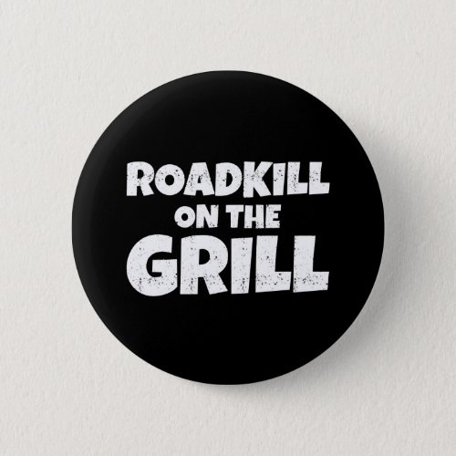 Roadkill on The Grill _ BBQ Party Funny Pinback Button