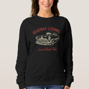 Roadway Legends Lead Sleds Rule Classic Car Retro Sweatshirt