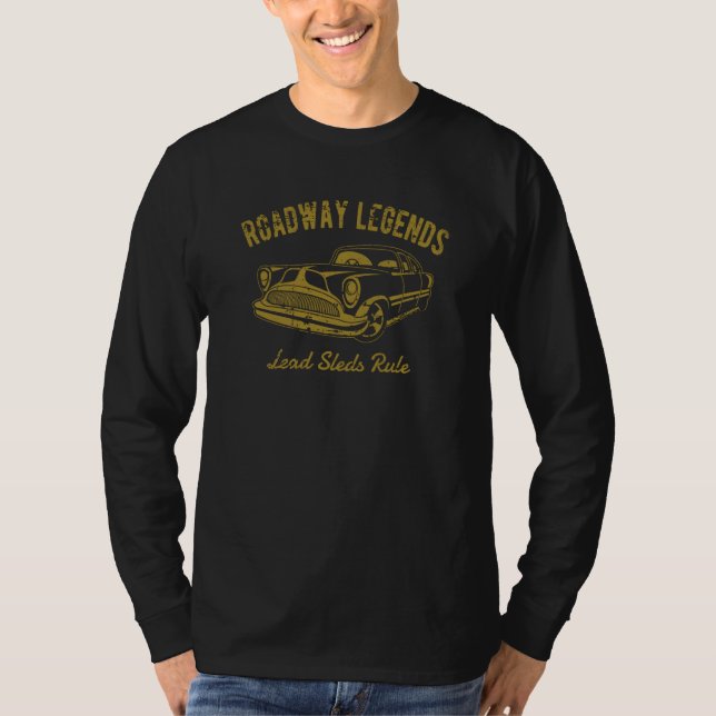 Roadway Legends Lead Sleds Rule Classic Car Retro  T-Shirt (Front)