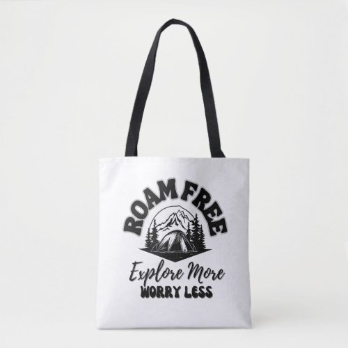 Roam Free Explore More Quote Black text Tote Bag