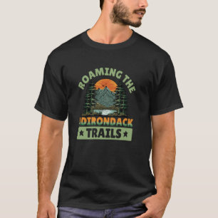 Roaming the Adirondack Trails Mountains Lake Trees T-Shirt
