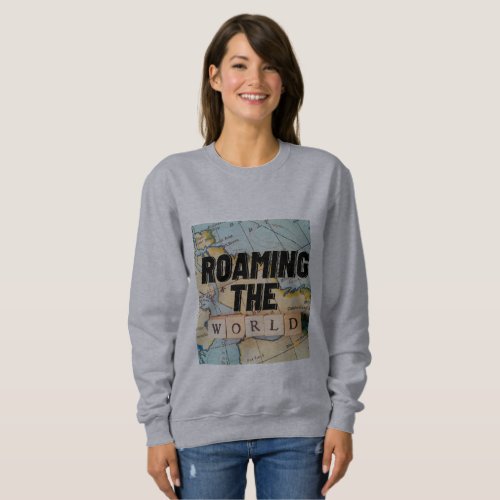 Roaming The World Map  Sweatshirt