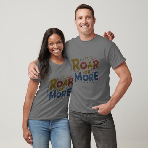  Roar for MoreTshirt T_Shirt