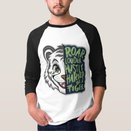Roar Louder Hustle Harder Tiger  T_Shirt