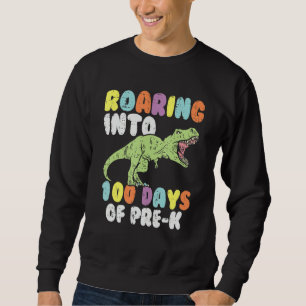 Roaring Into 100 Days Of Pre K Trex Dinosaur 100th Sweatshirt