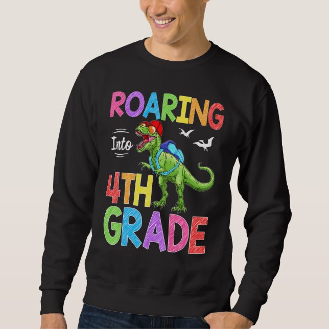 Roaring Into 4TH Grade Dinosaur Student Teacher Ba Sweatshirt (Front)