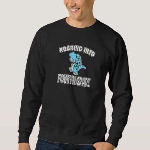 Roaring Into Fourth Grade Rex Dinosaur Back To Sch Sweatshirt