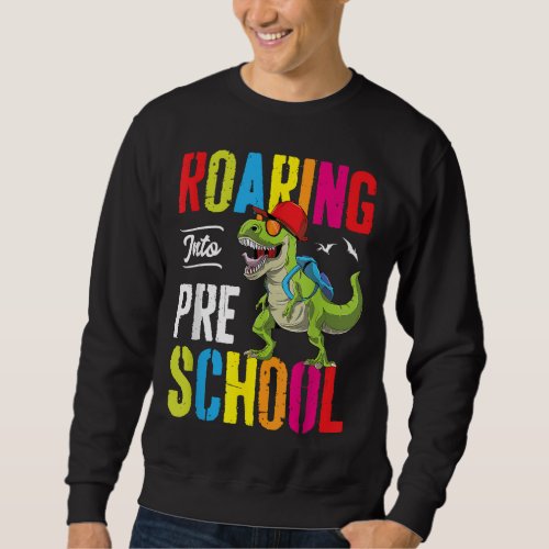Roaring Into Preschool Dinosaur Teacher Pre K Back Sweatshirt