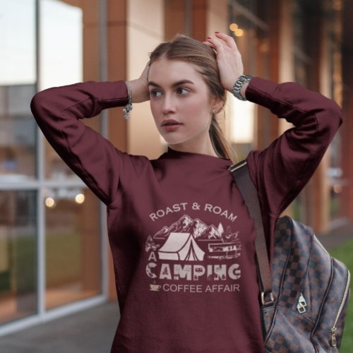 Roast  Roam_A Camping Coffee Affair Design Sweatshirt