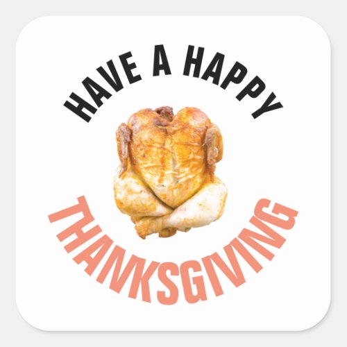 Roast Turkey Have a Happy Thanksgiving Square Sticker