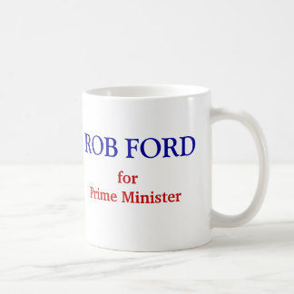 Rob Ford for Prime Minister Coffee Mug
