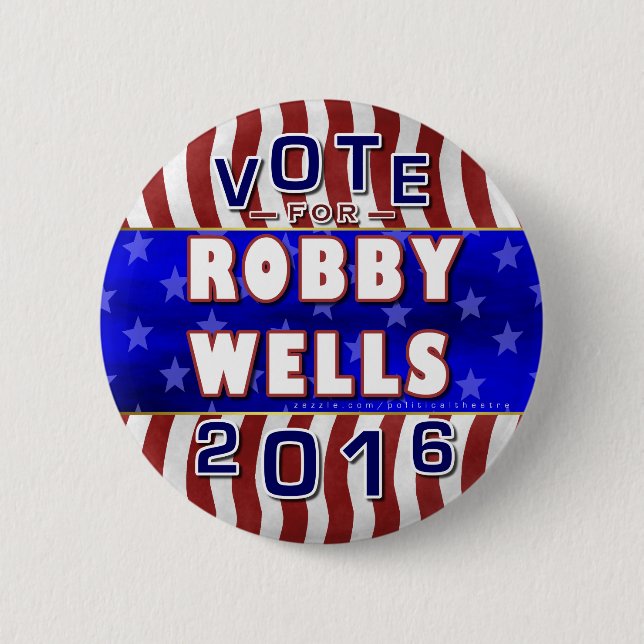 Robby Wells President 2016 Election Democrat Pinback Button (Front)