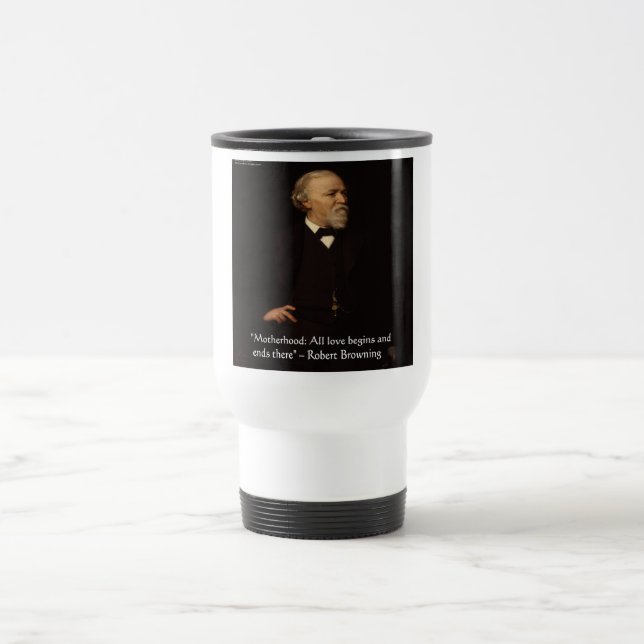 Robert Browning Famous Motherhood Quote Travel Mug (Center)